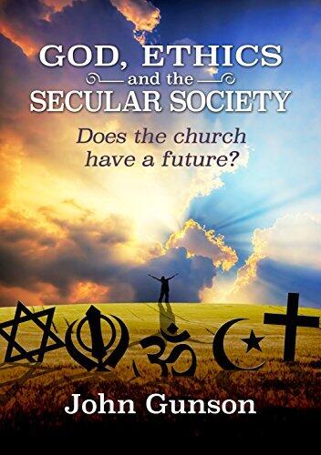 God, Ethics and the Secular Society: Does the Church Have a Future?