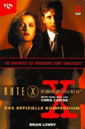 Akte X - Das offizielle Kompendium: Die Wahrheit ist irgendwo dort draussen