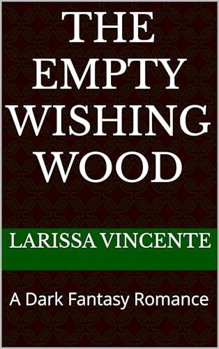 The Empty Wishing Wood: A Dark Fantasy Romance