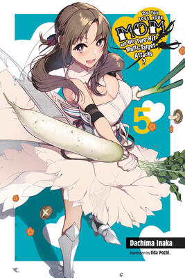 Do You Love Your Mom and Her Two-Hit Multi-Target Attacks?, Vol. 5 (light novel) (Do You Love Your Mom and Her Two-Hit Multi-Target Attacks?