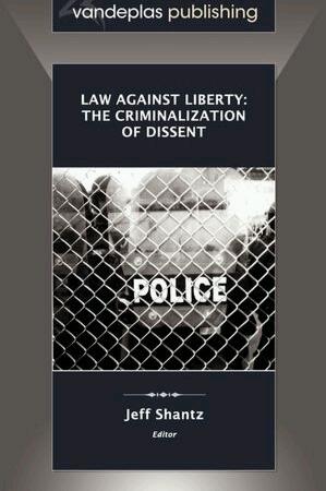 Law against Liberty: The Criminalization of Dissent