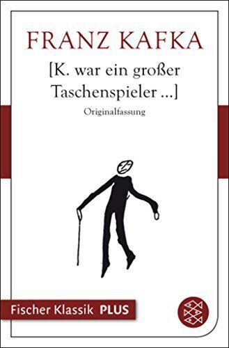 K. war ein großer Taschenspieler...: und andere ausgewählte Prosa (Fischer Klassik Plus)