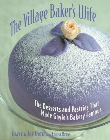 The Village Baker's Wife: The Desserts and Pastries That Made the Bakery Famous