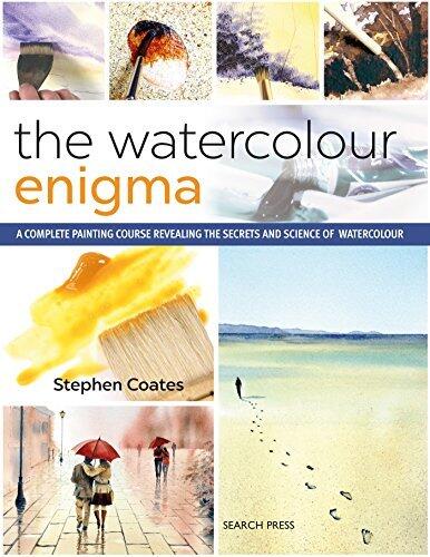 Watercolour Enigma, The: A Complete Painting Course Revealing the Secrets and Science of Watercolour