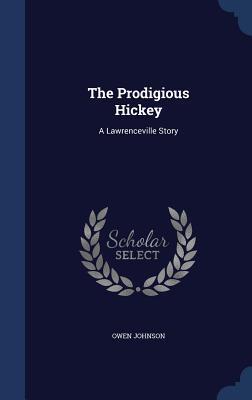 The Prodigious Hickey: A Lawrenceville Story