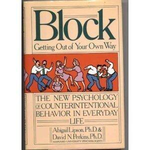 Block: Getting Out of Your Own Way - The New Psychology of Counterintentional Behavior in Everyday Life