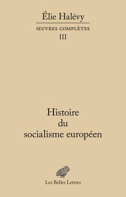 Histoire Du Socialisme Europeen (Romans, Essais, Poesie, Documents) (French Edition)