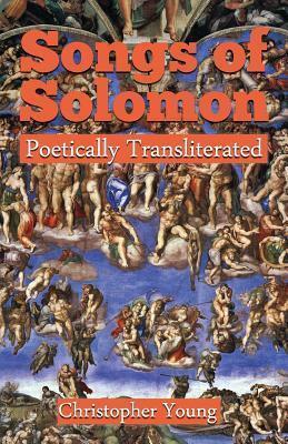 Songs of Solomon: Poetically Transliterated