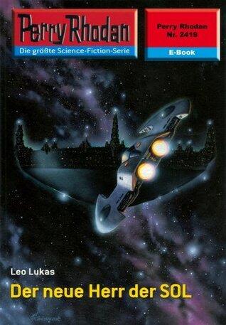 Perry Rhodan 2419: Der neue Herr der SOL: Perry Rhodan-Zyklus "Negasphäre" (Perry Rhodan-Erstauflage)