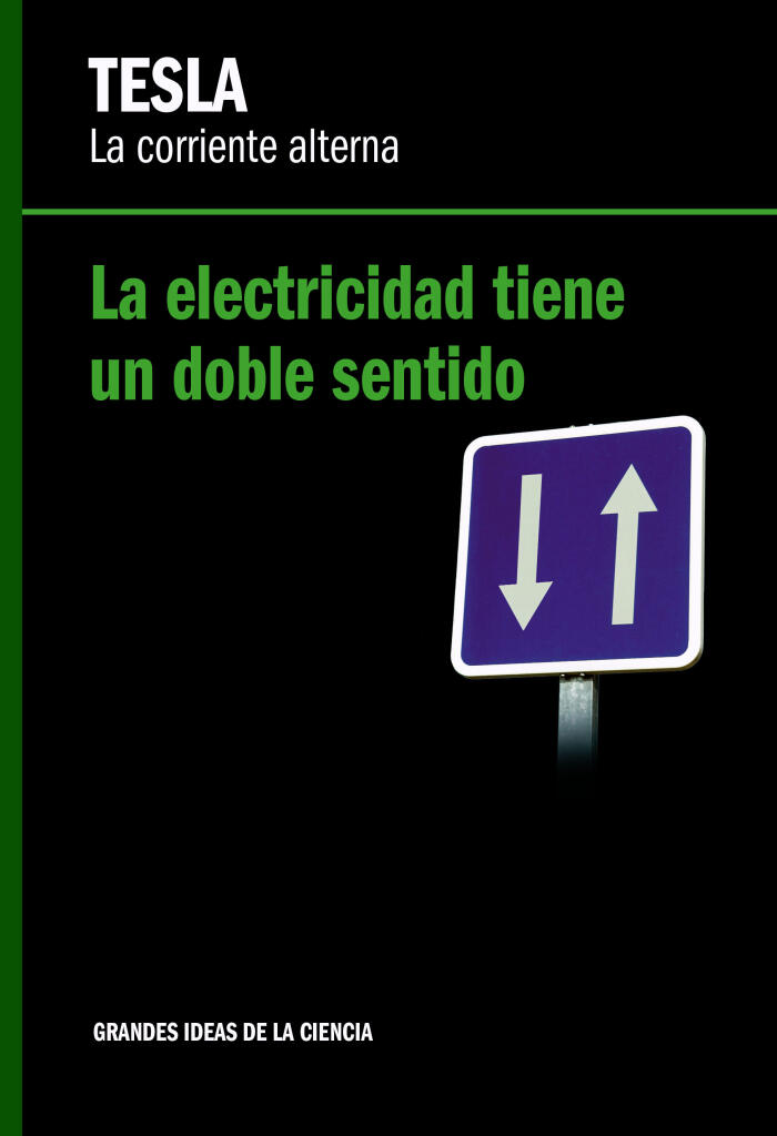 Tesla: La Corriente Alterna: La Electricidad Tiene un Doble Sentido