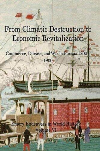 From Climactic Destruction to Economic Revitalization: Commerce, Disease and War in Eurasia