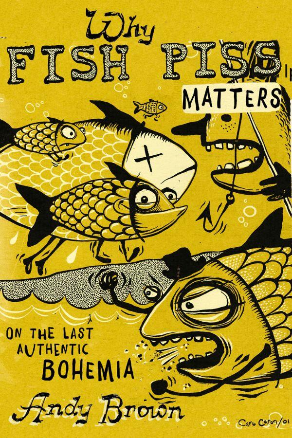 Why Fish Piss Matters: On the Last Authentic Bohemia