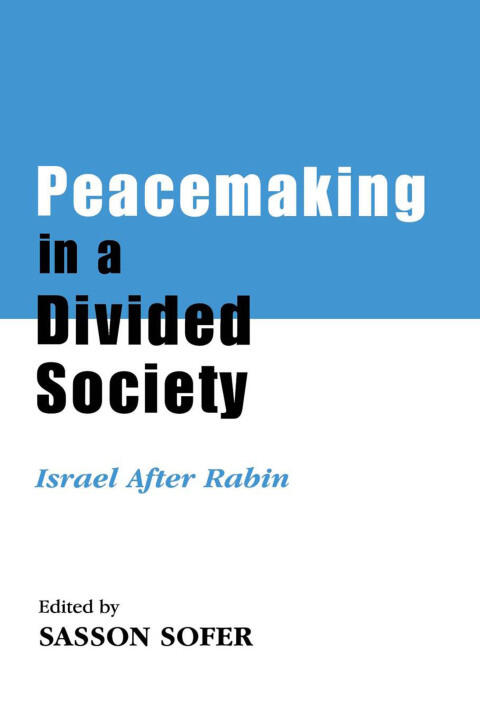 Peacemaking in a Divided Society: Israel After Rabin