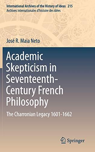 Academic Skepticism in Seventeenth-Century French Philosophy: The Charronian Legacy (1601-1662)