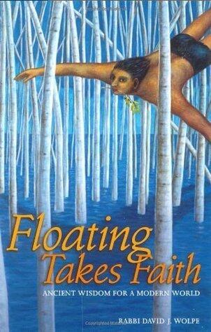 Floating Takes Faith: Ancient Wisdom For A Modern World