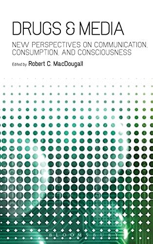 Drugs & Media: New Perspectives on Communication, Consumption, and Consciousness