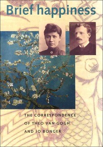 Brief Happiness: The Correspondence of Theo Van Gogh and Jo Bonger