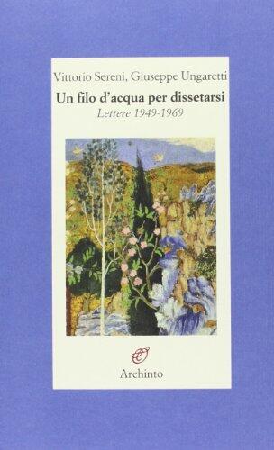 Un filo d'acqua per dissetarsi. Lettere 1949-1969