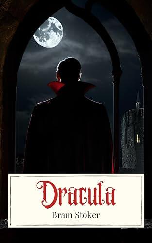 Dracula: Bram Stoker's Immortal Classic of Fear and Mystery – Exclusive Kindle Edition