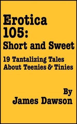 Erotica 105: Short and Sweet - 19 Tantalizing Tales About Teenies & Tinies
