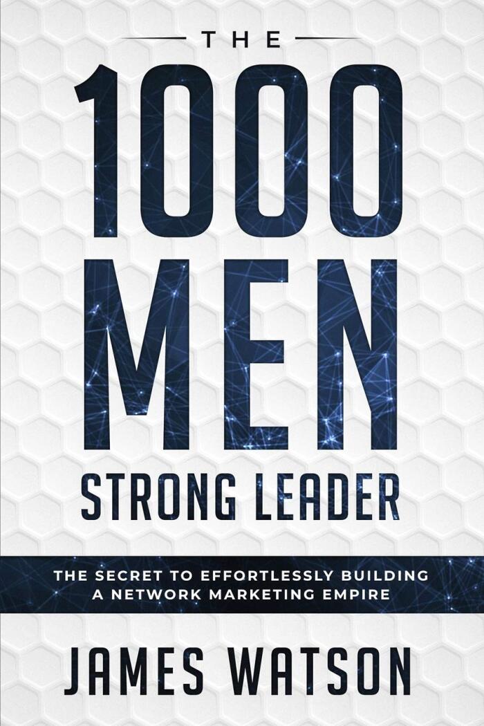 Psychology For Leadership - The 1000 Men Strong Leader (Business Negotiation): The Secret to Effortlessly Building a Network Marketing Empire