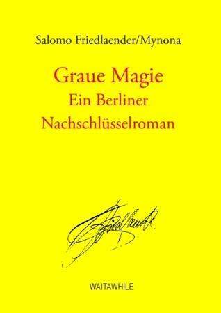 Graue Magie: Ein Berliner Nachschlüsselroman