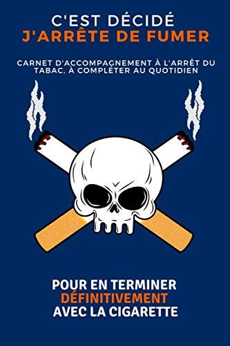 J'ARRÊTE DE FUMER, C'EST DÉCIDÉ !: MÉTHODE POUR EN TERMINER AVEC LA CIGARETTE DE MANIÈRE DÉFINITIVE