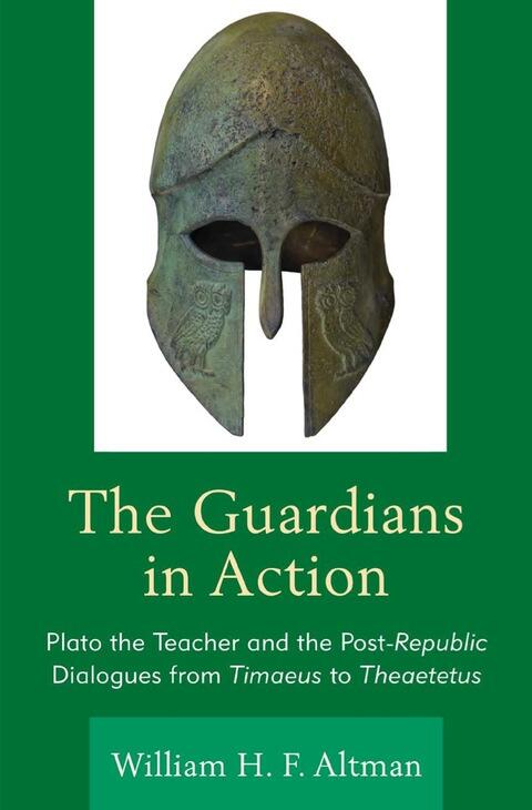The Guardians in Action: Plato the Teacher and the Post-Republic Dialogues from Timaeus to Theaetetus