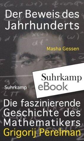Der Beweis des Jahrhunderts: Die faszinierende Geschichte des Mathematikers Grigori Perelman