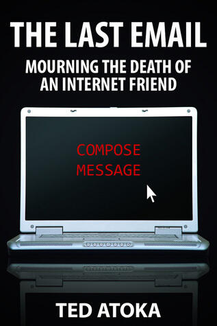 The Last Email: Mourning the Death of an Internet Friend