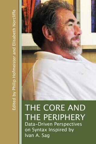 The Core and the Periphery: Data-Driven Perspectives on Syntax Inspired by Ivan A. Sag (Volume 210)