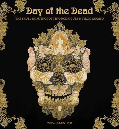 Day of the Dead: The Skull Paintings of Tino Rodriguez and Virgo Paraiso 2025 Wall Calendar