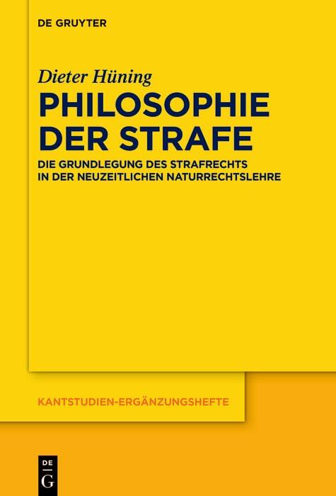 Philosophie der Strafe: Die Grundlegung des Strafrechts in der neuzeitlichen Naturrechtslehre (Kantstudien-Ergänzungshefte 224)