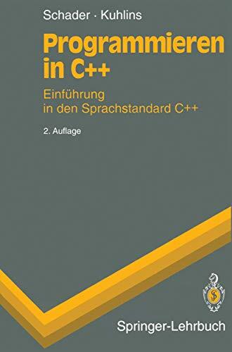 Programmieren in C++: Einführung in den Sprachstandard C++ (Springer-Lehrbuch)