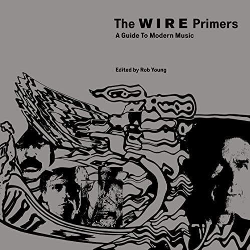 The Wire Primers: A Guide to Modern Music