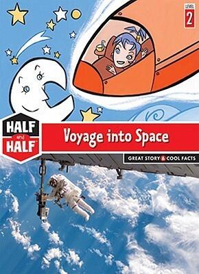 Voyage Into Space: Great Story & Cool Facts (Half & Half Books: Level 2