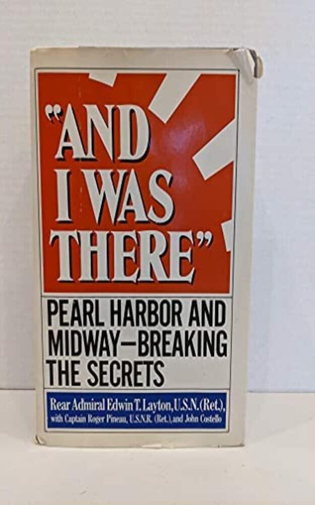 And I Was There: Pearl Harbor and Midway Breaking the Secrets