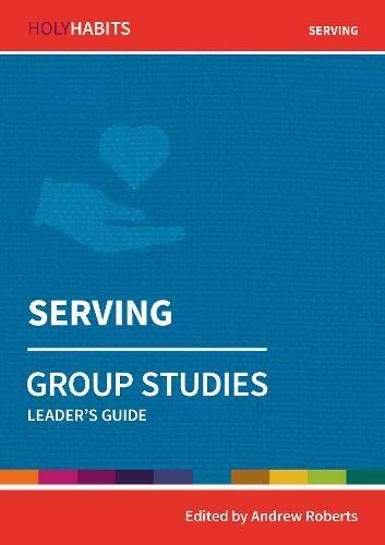 Serving: Group Studies: Leader's guide