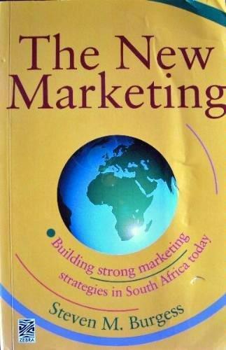 The New Marketing: Building Strong Marketing Strategies In South Africa Today