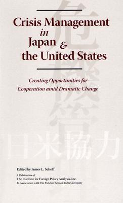 Crisis Management In Japan & The United States: Creating Opportunities For Cooperation Amid Dramatic Change