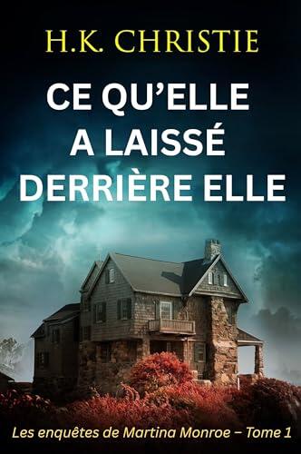 Ce qu’elle a laissé derrière elle (Les enquêtes de Martina Monroe t. 1)