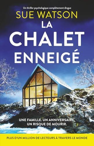 Le Chalet enneigé: Un thriller psychologique complètement dingue