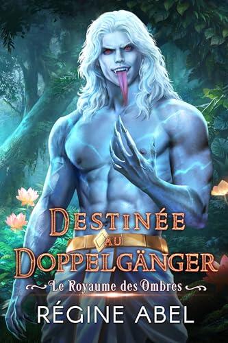 Destinée au Doppelgänger (Le Royaume des Ombres)