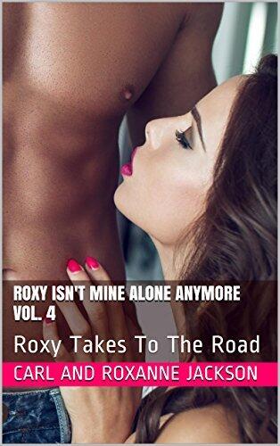 I Am Roxy's Cuckold Vol. 4: Roxy Takes To The Road