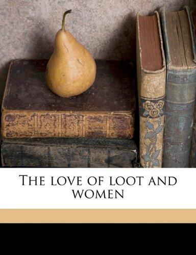 The Love of Loot and Women