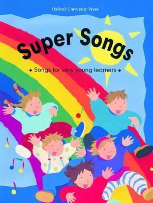 Super Songs. Songs for very young leaners