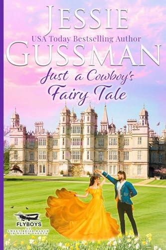 Just a Cowboy's Fairy Tale (Flyboys of Sweet Briar Ranch in North Dakota #9) Large Print Edition