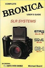 The Bronica Slr Systems: Complete Bronica User's Guide
