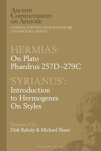 Hermias: On Plato Phaedrus 257D-279C, with ‘Syrianus’: Introduction to Hermogenes on Styles