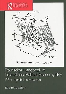 Routledge Handbook of International Political Economy (IPE) (Routledge Handbooks